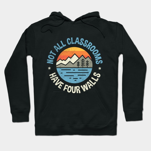 Not All Classrooms Have Four Walls Outdoor EducationCamping Lover Camping Daddy Funny Camping Hoodie by NickDezArts